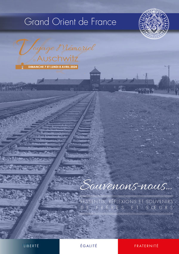 Voyage Mémoriel à Auschwitz des 7 et 8 avril 2024 - Souvenons-nous... - Recueil des ressentis, réflexions et souvenirs de Frères et Soeurs