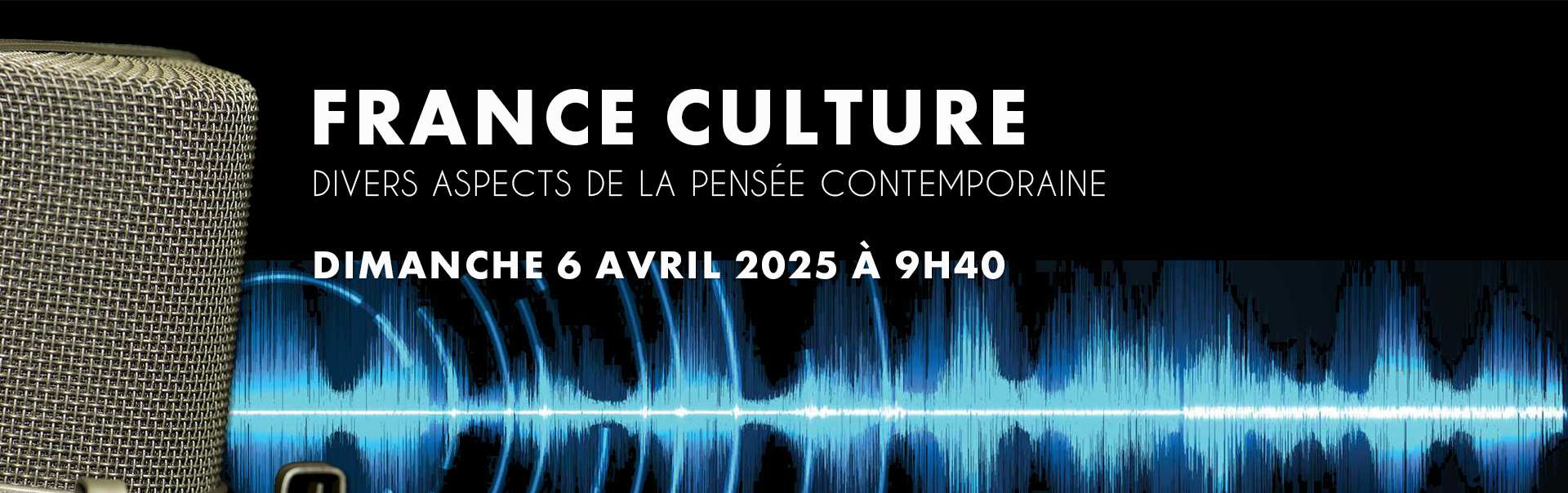 Émission Divers aspects de la pensée contemporaine dimanche 6 avril 2025 à 9h40 sur France Culture